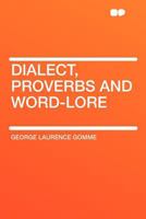 Dialect, proverbs and word-lore 1347193340 Book Cover