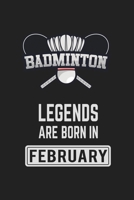 Badminton Legends Are Born in February: Badminton Notebook Gift for Kids, Boys & Girls Badminton Lovers Birthday Gift 1659658101 Book Cover