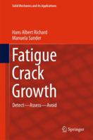 Fatigue Crack Growth: Detect - Assess - Avoid 3319325329 Book Cover