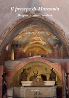 Il presepe di Maranola: Origine, simboli, misteri 8833466884 Book Cover