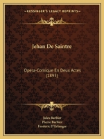 Jehan De Saintre: Opera-Comique En Deux Actes (1893) 1168087023 Book Cover