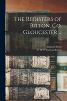 The Registers of Bitton, Co. Gloucester ...; 32 1015282288 Book Cover