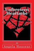 Unforeseen Heartache 1534755438 Book Cover