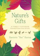 Nature's Gifts: A Family Fun Book Exploring Pictures, Prose, & Poetry 161346679X Book Cover