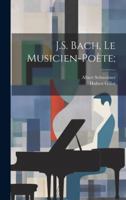 J.S. Bach, le musicien-poète; 1021481270 Book Cover