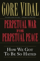 Perpetual War for Perpetual Peace 156025405X Book Cover