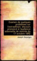 Examen de quelques problèmes sur l'extradition: discours prononcé à l'audience solennelle de rentrée 0526269529 Book Cover