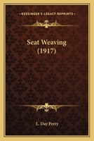 Seat Weaving (1917) Seat Weaving 1163960721 Book Cover