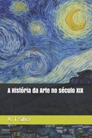 A História da Arte no século XIX B08ZBPK9GK Book Cover