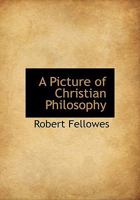 A Picture of Christian Philosophy 1117097560 Book Cover