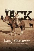 His Name Was Jack: A Sandhills Cowboy 1462037291 Book Cover