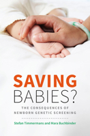 Saving Babies?: The Consequences of Newborn Genetic Screening 022627361X Book Cover