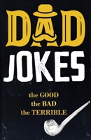 Fathers Day Gifts: Dad Joke: 201 All New Cringeworthy Puns, One-Liners and Riddles 1960398903 Book Cover