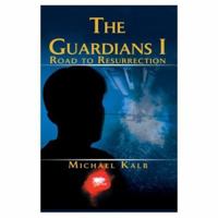 The Guardians I: Road to Resurrection 0595303250 Book Cover