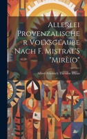 Allerlei Provenzalischer Volksglaube Nach F. Mistral'S "Mirèio" 1022775502 Book Cover