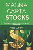 MAGNA CARTA - STOCKS: The Beginner's guide to stock trading made super simple! B0CP423NJD Book Cover