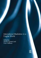 International Mediation in a Fragile World 0367255138 Book Cover
