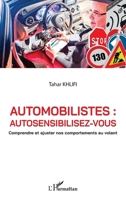 Automobilistes : autosensibilisez-vous: Comprendre et ajuster nos comportements au volant (French Edition) 2140319117 Book Cover