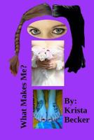 What Makes Me? 1482591073 Book Cover