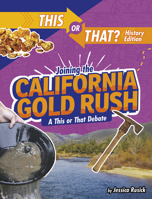 Joining the California Gold Rush: A This or That Debate 1496687906 Book Cover