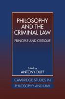 Philosophy and the Criminal Law: Principle and Critique 0521550440 Book Cover