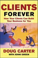 Clients Forever: How Your Clients Can Build Your Business for You 007140256X Book Cover