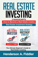 REAL ESTATE INVESTING: 2 Manuscripts - How to Become a Real Estate Investor - Real Estate Investment 1689760222 Book Cover
