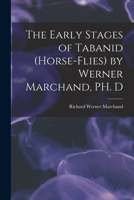 The Early Stages of Tabanid (horse-flies) by Werner Marchand, PH. D 1017940002 Book Cover