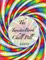 The Twister Book Chill Pill: Relax and Color Your Way ! 8799837595 Book Cover