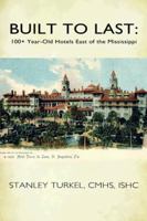 Built to Last: 100+ Year-Old Hotels East of the Mississippi 1491810076 Book Cover