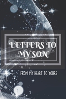 Letters to my Son Journal-Mother/Father Son Journal Appreciation Gift-Lined Notebook To Write In-6x9 120 Pages Book 4: Keepsake Gift to Write Memories Thoughts Plans Journaling-Gift for Secret Santa C 1702336859 Book Cover