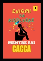 Enigmi metre fai la CACCA: Enigmi da risolvere (Italian Edition) B0F2HGH6PZ Book Cover
