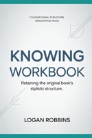 Foundational Structure Originating from KNOWING: Retaining the original book’s stylistic structure B0H64HG6M1 Book Cover