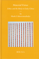 Material Virtue: Ethics And The Body In Early China 9004141960 Book Cover