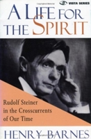 A Life for the Spirit : Rudolf Steiner in the Crosscurrents of Our Time (Vista Series, V. 1) (Vista Series) 0880103957 Book Cover