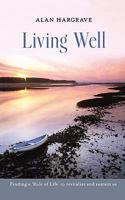 Living Well: Finding a 'Rule of Life' to Revitalise and Sustain Us 0281062366 Book Cover