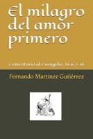 El milagro del amor primero: Comentario al Evangelio Jn 6, 1-16 B08LGGS1RZ Book Cover