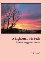 A Light unto My Path: Poetry of Struggle and Victory B0GR23T9BD Book Cover