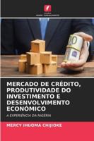 Mercado de Crédito, Produtividade Do Investimento E Desenvolvimento Económico 6209354858 Book Cover
