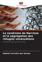 Le syndrome de Narcisse et la ségrégation des réfugiés vénézuéliens: Nouveaux temps, anciens conflits 6206357201 Book Cover