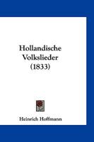 Hollandische Volkslieder (1833) 1161197532 Book Cover