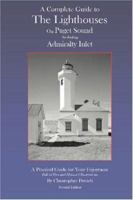 A Complete Guide To The Lighthouses on Puget Sound Including Admiralty Inlet 1411641868 Book Cover
