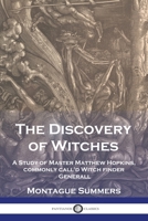 The Discovery of Witches: A Study of Master Matthew Hopkins, commonly call'd Witch finder Generall B0026PDAAE Book Cover