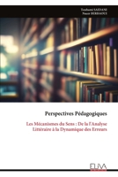 Perspectives Pédagogiques: Les Mécanismes du Sens : De la l'Analyse Littéraire à la Dynamique des Erreurs (French Edition) 9999336655 Book Cover