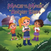 Macie and the Magic Rocket Seeds (Macieverse Magic Collection) B0GXRNQRY5 Book Cover