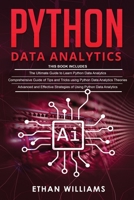 Python Data Analytics: 3 books in 1 - The Ultimate Guide to Learn Python Data Analytics & Comprehensive Guide of Tips and Tricks & Advanced and Effective Strategies of Using Python Data Analytics B0898ZY34R Book Cover