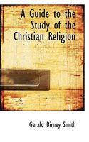 A Guide to the Study of the Christian Religion 1022027778 Book Cover