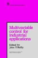 Multivariable Control for Industrial Applications (I E E Control Engineering Series) 0863411177 Book Cover