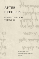 After Exegesis: Feminist Biblical Theology 1481303805 Book Cover