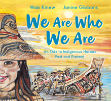 We Are Who We Are: An Ode to Indigenous Heroes Past and Present 1774883597 Book Cover